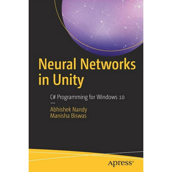 Neural Networks in Unity: C# Programming for Windows 10, (Paperback)
