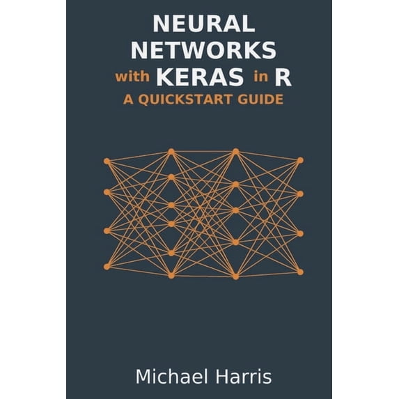 Neural Networks with Keras in R: A QuickStart Guide, (Paperback)