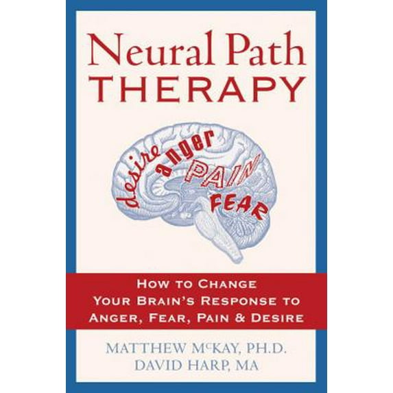 Pre-Owned Neural Path Therapy: How to Change Your Brain's Response to Anger, Fear, Pain, and Desire (Paperback) 1572244267 9781572244269