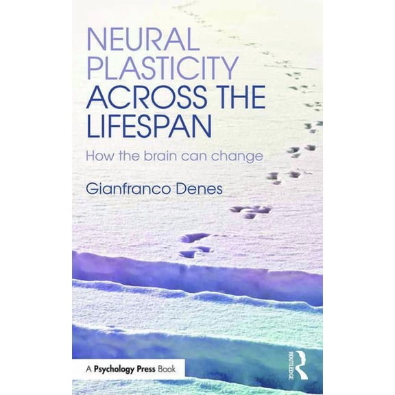 Neural Plasticity Across the Lifespan: How the brain can change, (Paperback)