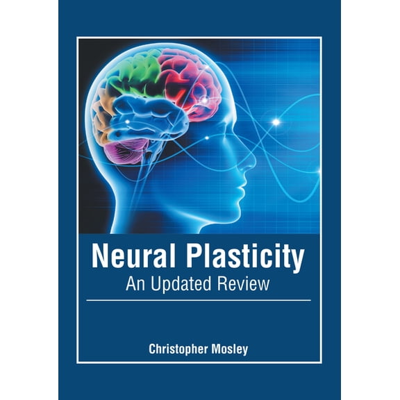 Neural Plasticity: An Updated Review, (Hardcover)