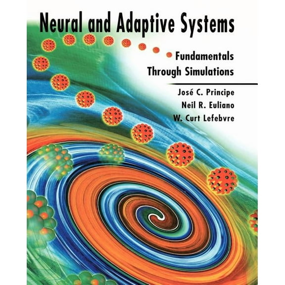Neural and Adaptive Systems: Fundamentals Through Simulations, (Paperback)