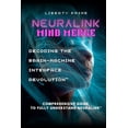 thumbnail image 1 of Neuralink Mind Merge: Decoding the Brain-Machine Interface Revolution&amp;quot; Comprehensive Guide to fully understand Neuralink, (Paperback), 1 of 1