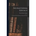 thumbnail image 1 of Neurasthenia Sexualis: A Treatise On Sexual Impotence in Men and in Women (Hardcover), 1 of 1
