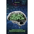 thumbnail image 1 of Neuro Disziplin: Techniken des Biohackings und der Neurowissenschaften, um disziplinierter zu werden, gesunde und positive Gewohnheiten zu entwickeln und die Impulsivität des Gehirns zu kontrollieren, 1 of 1