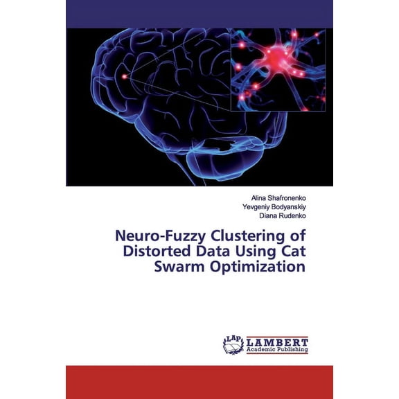 Neuro-Fuzzy Clustering of Distorted Data Using Cat Swarm Optimization, (Paperback)