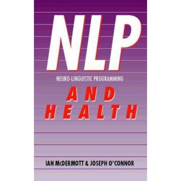 Pre-Owned Neuro-Linguistic Programming (NLP) and Health by Joseph O'Connor and Ian McDermott (Paperback)