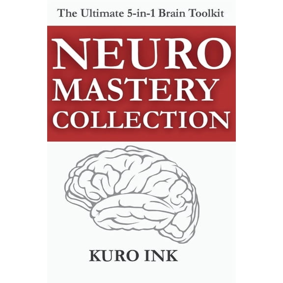 Neuro Mastery Collection: 5 Brain-Based Books and More Than 100+ Tools to Sell, Lead, Market, Work Smarter, and Build La, (Paperback)