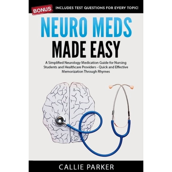 Meds Made Easy Neuro Meds Made Easy: A Simplified Neurology Medication Guide for Nursing Students and Healthcare Providers, (Paperback)