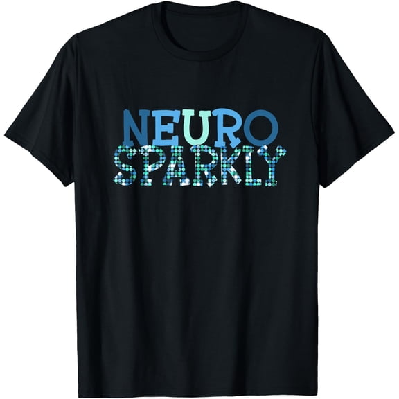 Neuro Sparkly Celebrate Neurodiversity Neuro Sparkly T-Shirt men and women can wear, black, white, gifts