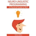 thumbnail image 1 of Neuro-Linguistic Programming : A Practical Guide to NLP, 1 of 1