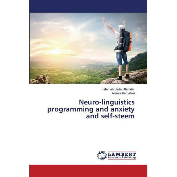 Neuro-linguistics programming and anxiety and self-steem (Paperback)