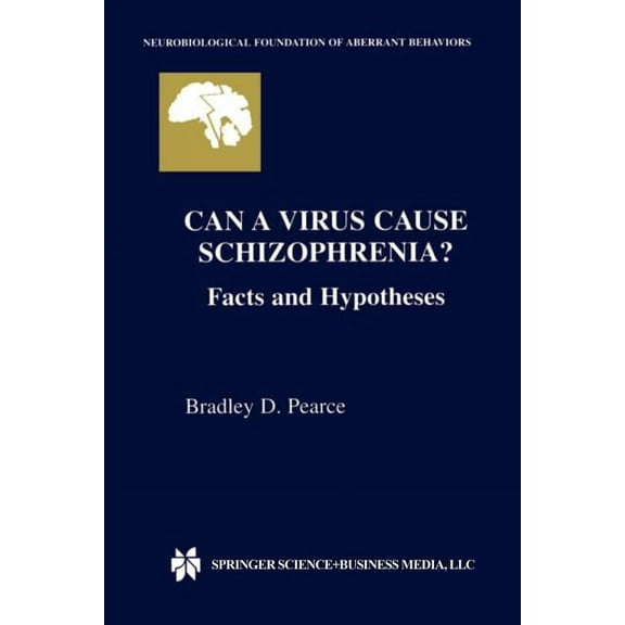 Neurobiological Foundation of Aberrant B Can a Virus Cause Schizophrenia?: Facts and Hypotheses, Book 6, (Paperback)
