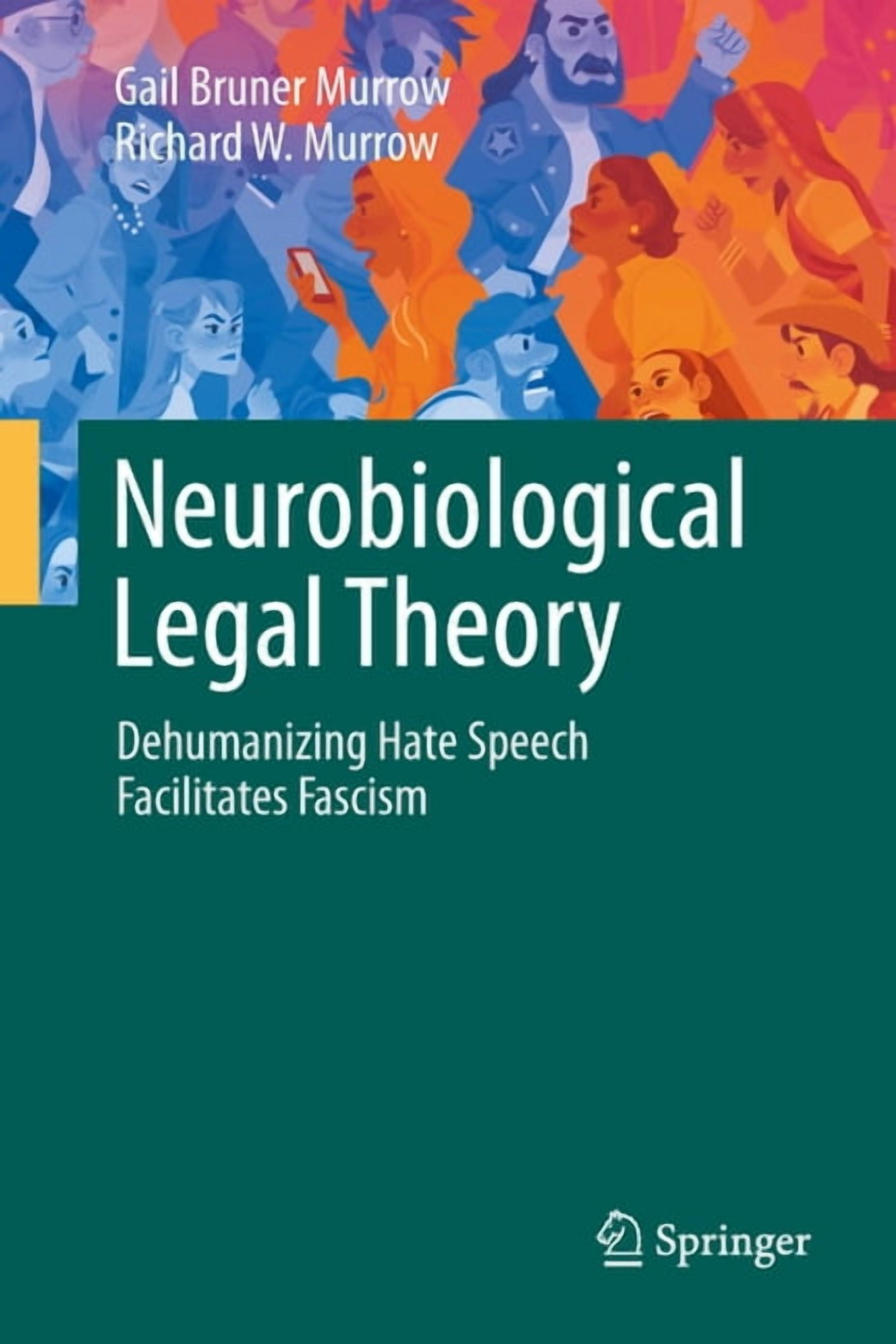 Neurobiological Legal Theory: Dehumanizing Hate Speech Facilitates Fascism, (Hardcover)