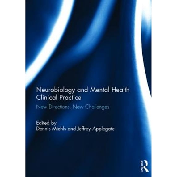 Pre-Owned Neurobiology and Mental Health Clinical Practice: New Directions, New Challenges, (Hardcover)