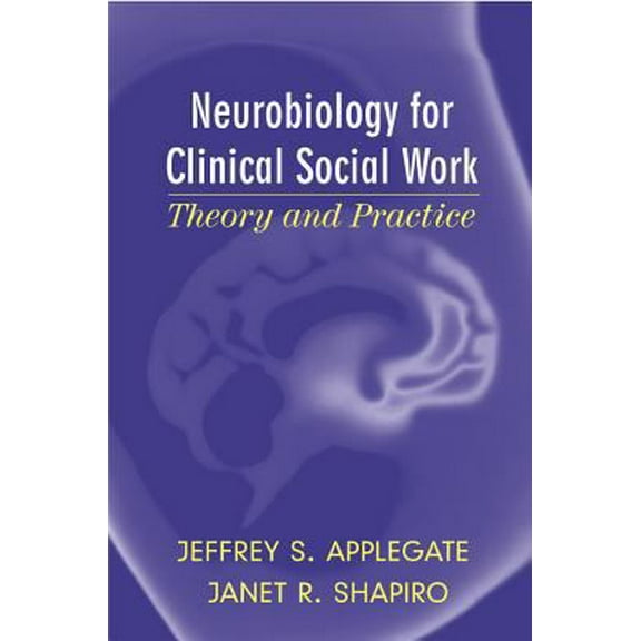 Pre-Owned Neurobiology for Clinical Social Work: Theory and Practice (Norton Professional Books) (Hardcover) 0393704203 9780393704204
