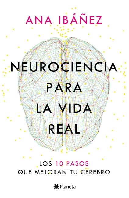 Neurociencia Para La Vida Real: Los 10 Pasos Que Mejoran Tu Cerebro / Neuroscience for Real Life, (Paperback)