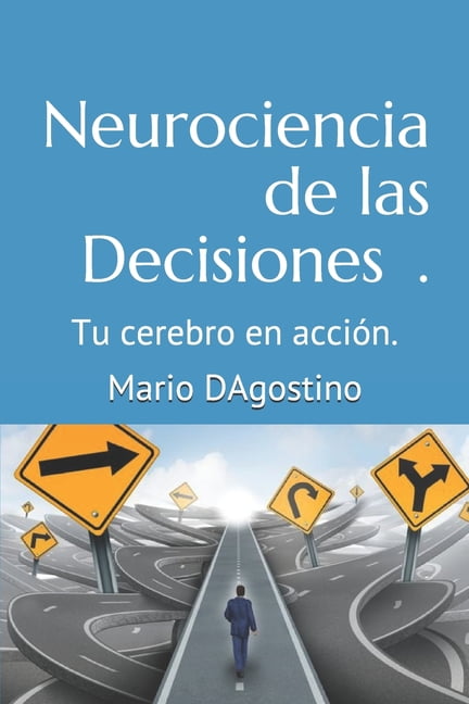 Neurociencia de las Decisiones.: Tu cerebro en accin. (Paperback)