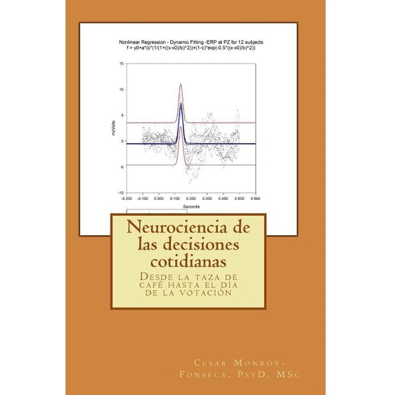 Neurociencia de las decisiones cotidianas: Desde la taza de café hasta el día de la votación (Paperback)