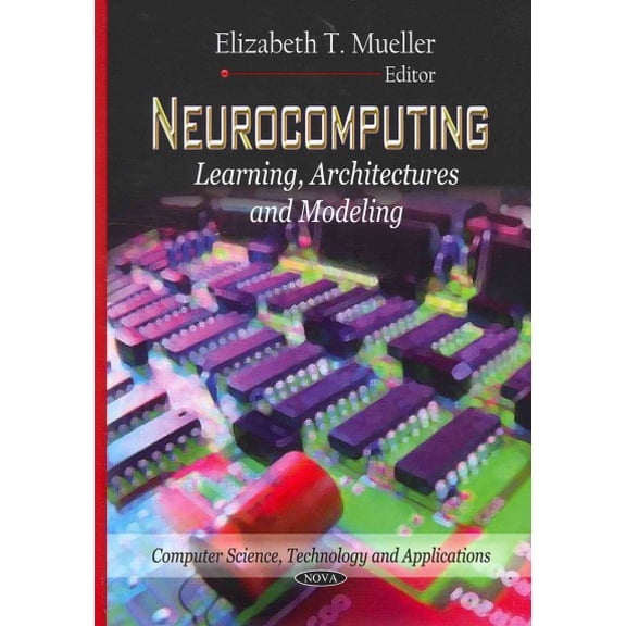 Neurocomputing: Learning, Architectures & Modeling (Hardcover) by Elizabeth T Mueller