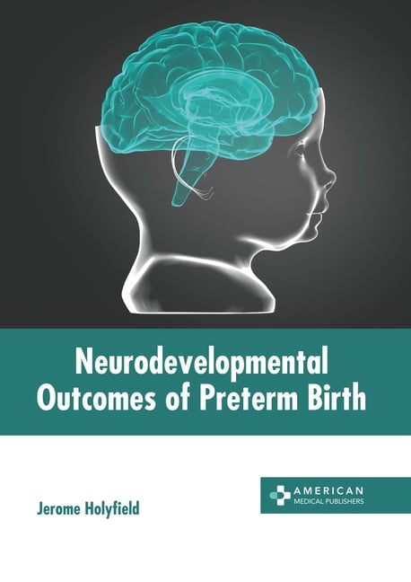 Neurodevelopmental Outcomes of Preterm Birth (Hardcover) - Walmart.com