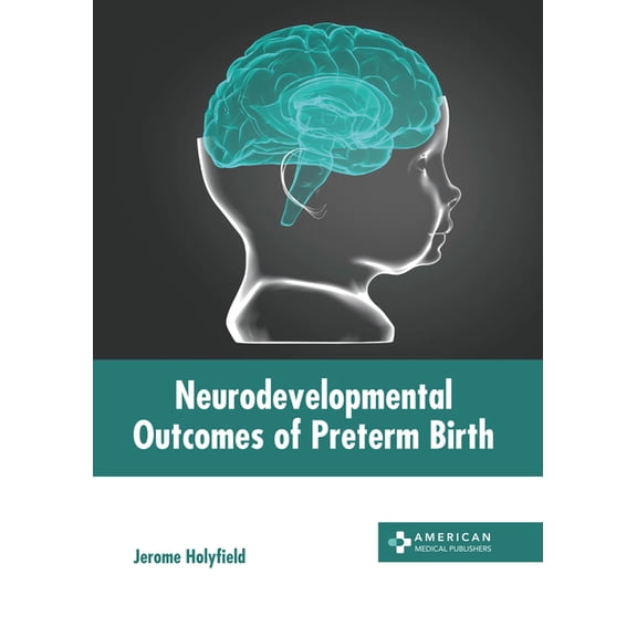 Neurodevelopmental Outcomes of Preterm Birth, (Hardcover)