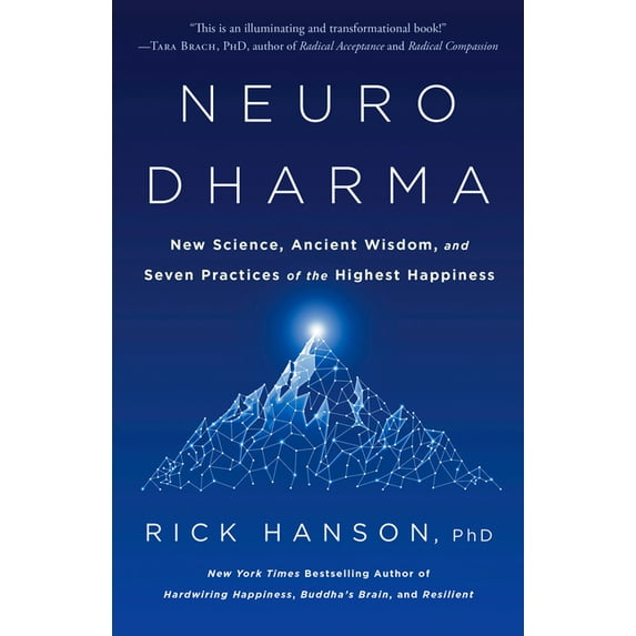 Neurodharma: New Science, Ancient Wisdom, and Seven Practices of the Highest Happiness, (Paperback)