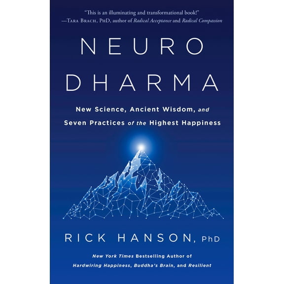 Neurodharma: New Science, Ancient Wisdom, and Seven Practices of the Highest Happiness, (Paperback)
