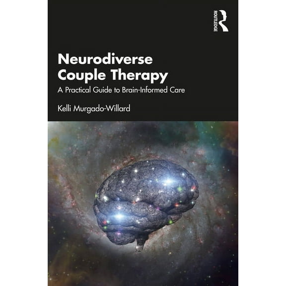 Neurodiverse Couple Therapy: A Practical Guide to Brain-Informed Care, (Paperback)