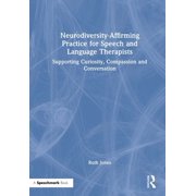 Neurodiversity-Affirming Practice for Speech and Language Therapists Supporting Curiosity, Compassion and Conversation, Hardcover