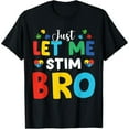 thumbnail image 1 of Neurodiversity - Themed Patterned Tee,Boasts "Just LET ME STIM BRO" Text and Puzzle Piece Illustrations, Round Neck Regular Fit T - shirts, Size(S - 5XL), 1 of 5