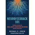 thumbnail image 1 of Neurofeedback 101: Rewiring the Brain for ADHD, Anxiety, Depression and Beyond (without medication), (Paperback), 1 of 1