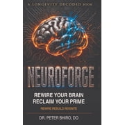 Neuroforge Rewire your Brain Reclaim your Prime, Hardcover
