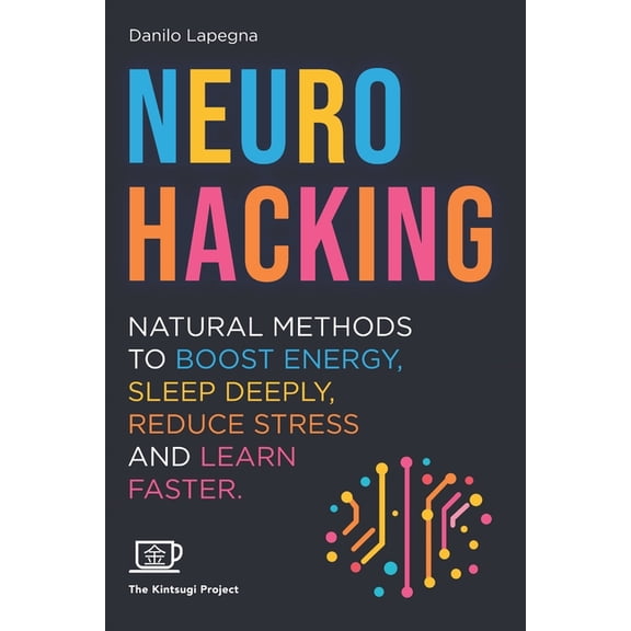 Kintsugi Books - Let's Hack Reality, Tog Neurohacking: Natural methods to boost energy, sleep deeply, reduce stress and learn faster, (Paperback)