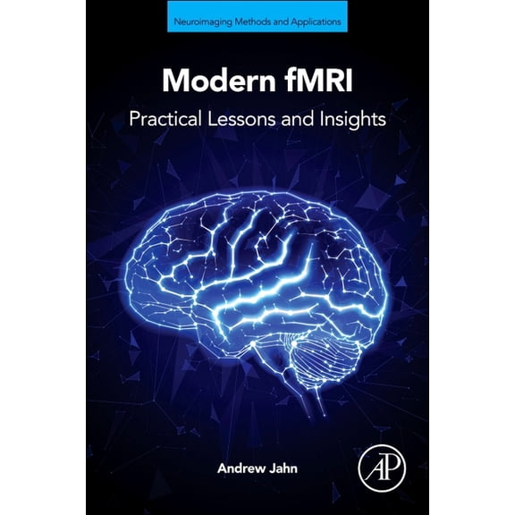 Neuroimaging Methods and Applications Modern Fmri: Practical Lessons and Insights, (Paperback)