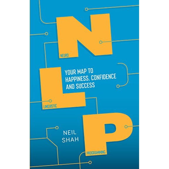 Pre-Owned Neurolinguistic Programming (Nlp): Your Map to Happiness, Confidence and Success (Paperback) 1848319525 9781848319523