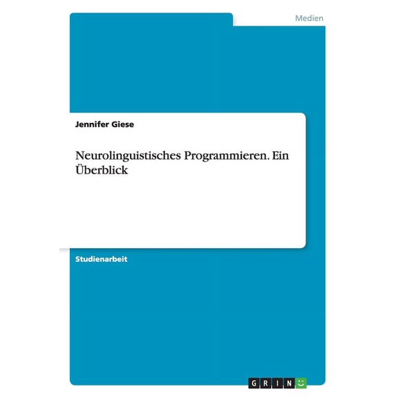 Neurolinguistisches Programmieren. Ein berblick (Paperback)