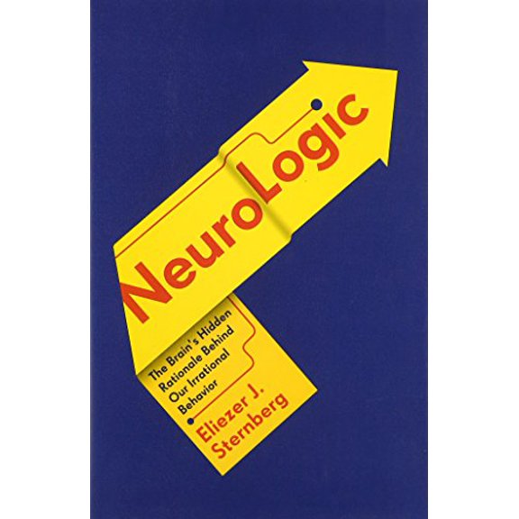 Pre-Owned NeuroLogic: The Brain's Hidden Rationale Behind Our Irrational Behavior (Hardcover) 0307908771 9780307908773