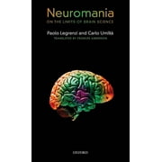 Neuromania On the Limits of Brain Science, Hardcover
