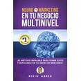 thumbnail image 1 of Los Códigos Secretos de Internet: Neuromarketing En Tu Negocio Multinivel: El Método Infalible Para Tener Éxito Y Duplicarlo En Tus Redes De Mercadeo (Paperback), 1 of 1