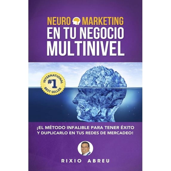 Los Códigos Secretos de Internet: Neuromarketing En Tu Negocio Multinivel: El Método Infalible Para Tener Éxito Y Duplicarlo En Tus Redes De Mercadeo (Paperback)