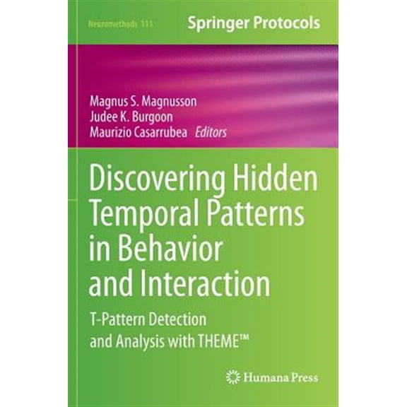 Pre-Owned Neuromethods: Discovering Hidden Temporal Patterns in Behavior and Interaction: T-Pattern Detection and Analysis with Theme(tm) (Hardcover)