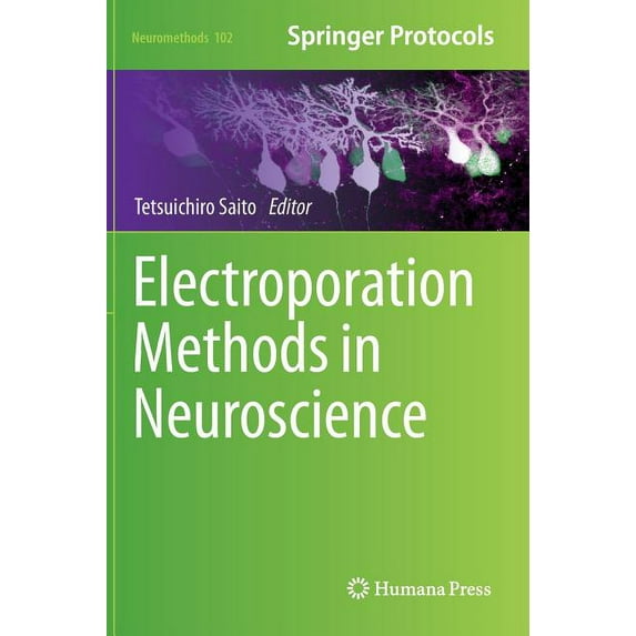 Neuromethods Electroporation Methods in Neuroscience, Book 102, (Hardcover)