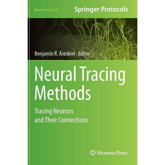 Neuromethods Neural Tracing Methods: Tracing Neurons and Their Connections, Book 92, (Hardcover)