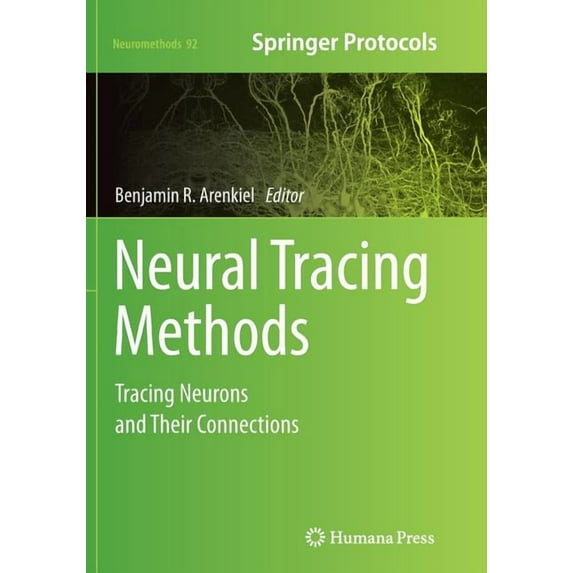 Neuromethods Neural Tracing Methods: Tracing Neurons and Their Connections, Book 92, (Paperback)