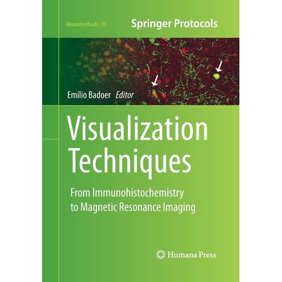 Neuromethods Visualization Techniques: From Immunohistochemistry to Magnetic Resonance Imaging, Book 70, (Paperback)