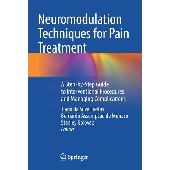 Neuromodulation Techniques for Pain Treatment: A Step-By-Step Guide to Interventional Procedures and Managing Complicati, (Paperback)
