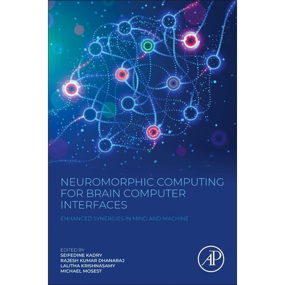 Neuromorphic Computing for Brain Computer Interfaces: Enhanced Synergies in Mind and Machine, (Paperback)