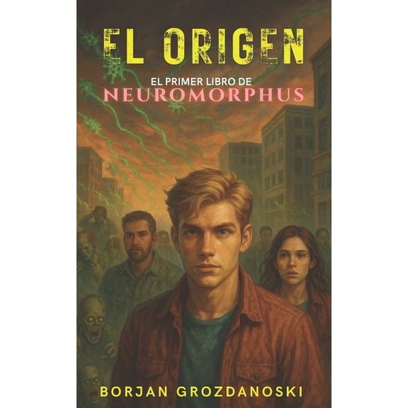 Neuromorphus Neuromorphus: El Origen, Book 1, (Paperback)