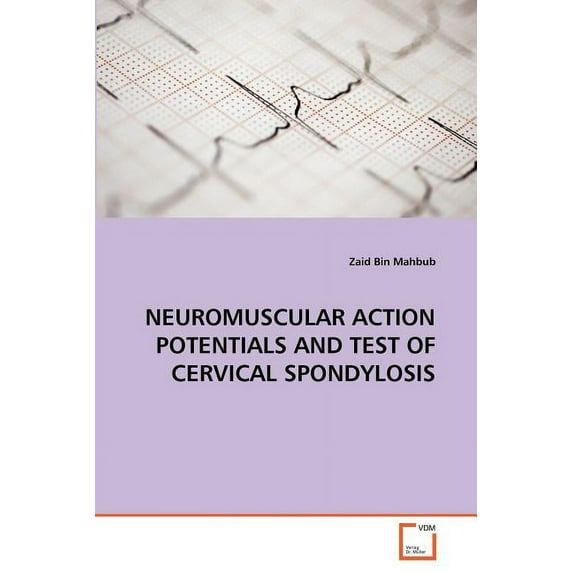 Neuromuscular Action Potentials and Test of Cervical Spondylosis (Paperback)
